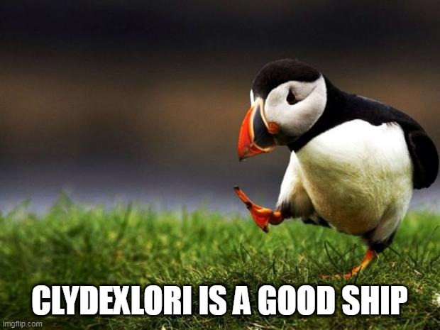 Well it is | CLYDEXLORI IS A GOOD SHIP | image tagged in memes,unpopular opinion puffin,clydexlori,clyde x lori,the loud house,tlh | made w/ Imgflip meme maker