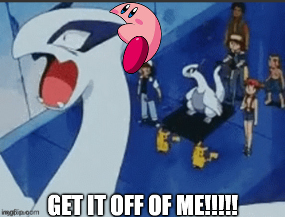 IT HURTS EVERY TIME | GET IT OFF OF ME!!!!! | image tagged in pokemon | made w/ Imgflip meme maker