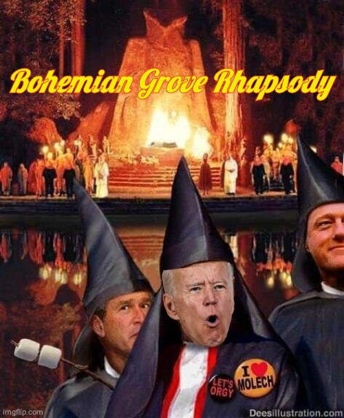 Bohemian Grove Rhapsody Biden | Bohemian Grove Rhapsody | image tagged in joe biden | made w/ Imgflip meme maker