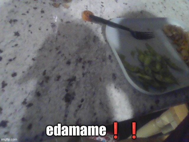 edamame❗❗ | made w/ Imgflip meme maker