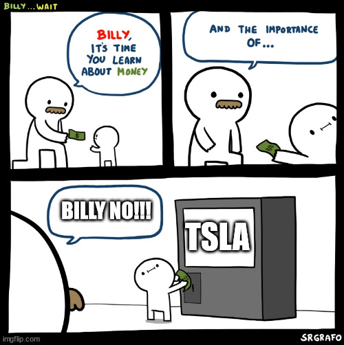 Future Financial Advisor |  TSLA; BILLY NO!!! | image tagged in billy no,invest,tesla,stonks | made w/ Imgflip meme maker