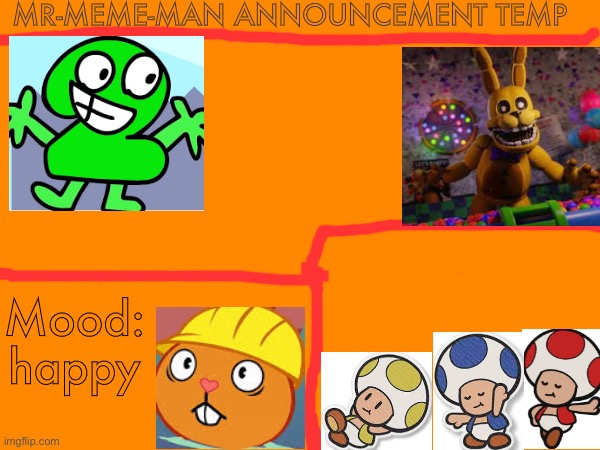 At last, my announcement temp | MR-MEME-MAN ANNOUNCEMENT TEMP; Mood: happy | made w/ Imgflip meme maker