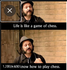 Life is like a game of chess Blank Meme Template
