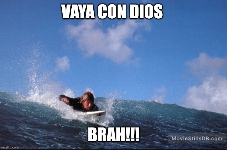 Vaya con dios brah | VAYA CON DIOS; BRAH!!! | image tagged in funny | made w/ Imgflip meme maker