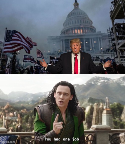 image tagged in misconstrued coup,you had one job loki | made w/ Imgflip meme maker