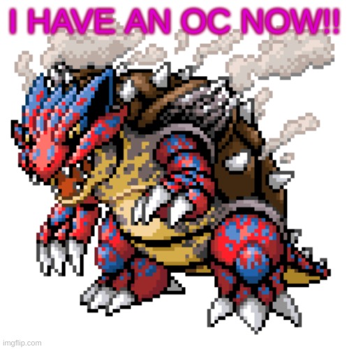 ill make a story later | I HAVE AN OC NOW!! | image tagged in novagroudonoc | made w/ Imgflip meme maker