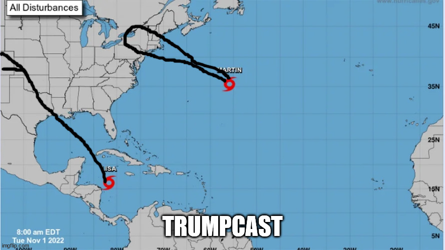 Trumpcast | TRUMPCAST | image tagged in hurricanes | made w/ Imgflip meme maker
