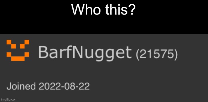 do ya know? | Who this? | image tagged in ripoff barf | made w/ Imgflip meme maker