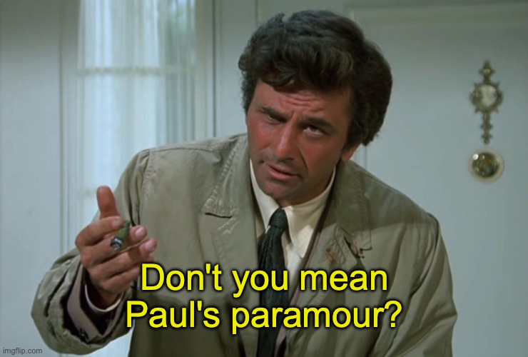 Hasn't this Smollett thing with Pelosi gone far enough? ...Oh, not that there's anything wrong with having a paramour | Don't you mean Paul's paramour? | image tagged in columbo | made w/ Imgflip meme maker