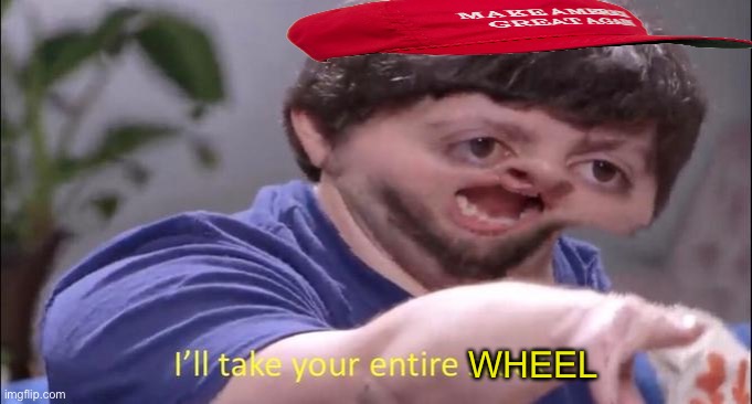 I'll take your entire stock | WHEEL | image tagged in i'll take your entire stock | made w/ Imgflip meme maker