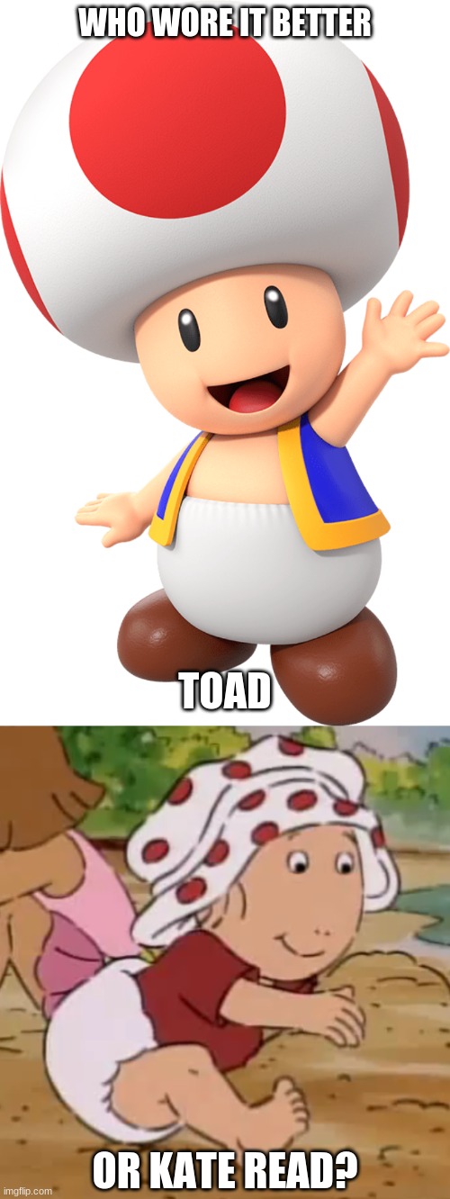 Who Wore It Better Wednesday #131 - White hats with red polka dots | WHO WORE IT BETTER; TOAD; OR KATE READ? | image tagged in memes,who wore it better,super mario,arthur,nintendo,pbs kids | made w/ Imgflip meme maker
