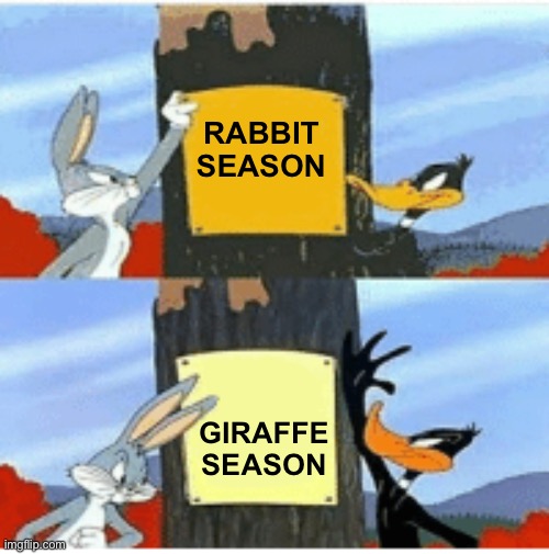 Blank Season | RABBIT SEASON GIRAFFE SEASON | image tagged in blank season | made w/ Imgflip meme maker