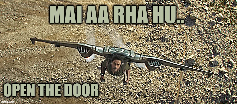 from Pathan... | MAI AA RHA HU.. OPEN THE DOOR | image tagged in funny memes,memes,open door,quick | made w/ Imgflip meme maker
