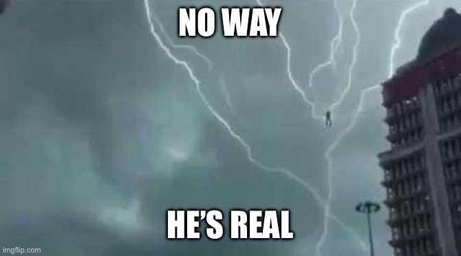 [funny lightning man] | NO WAY; HE’S REAL | image tagged in floating lightning guy | made w/ Imgflip meme maker