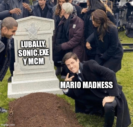 They had to screw it up, right? They had to spoil everything... | LUBALLY, SONIC.EXE Y MCM; MARIO MADNESS | image tagged in grant gustin over grave | made w/ Imgflip meme maker