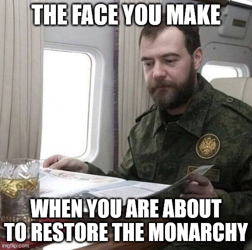 Nikolaj? Is that you? | THE FACE YOU MAKE; WHEN YOU ARE ABOUT TO RESTORE THE MONARCHY | image tagged in russia | made w/ Imgflip meme maker