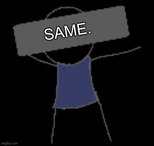 Temp | SAME. | image tagged in temp | made w/ Imgflip meme maker