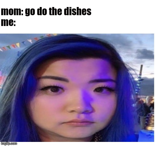 itsfunneh meme | mom: go do the dishes
me: | image tagged in funny,youtuber | made w/ Imgflip meme maker