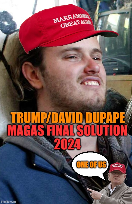 David Depate is MAGAS beginning | MAGAS FINAL SOLUTION
2024; TRUMP/DAVID DUPAPE; ONE OF US | image tagged in david depape,donald trump,maga,political meme,midterms | made w/ Imgflip meme maker