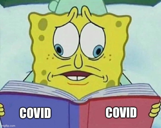 cross eyed spongebob | COVID COVID | image tagged in cross eyed spongebob | made w/ Imgflip meme maker