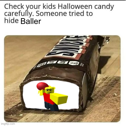 Halloween Candy | Baller | image tagged in halloween candy | made w/ Imgflip meme maker