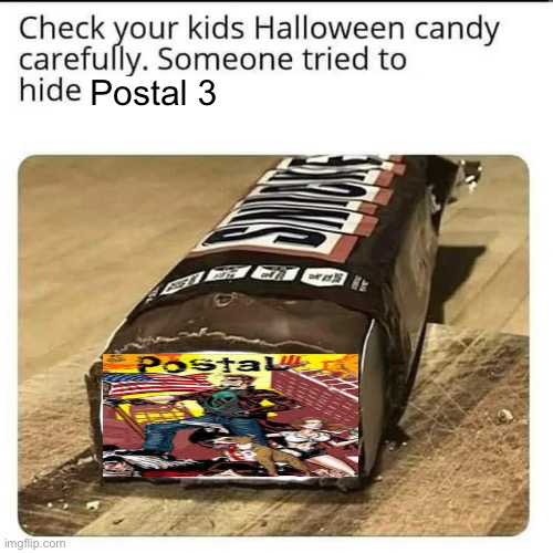 Halloween Candy | Postal 3 | image tagged in halloween candy | made w/ Imgflip meme maker
