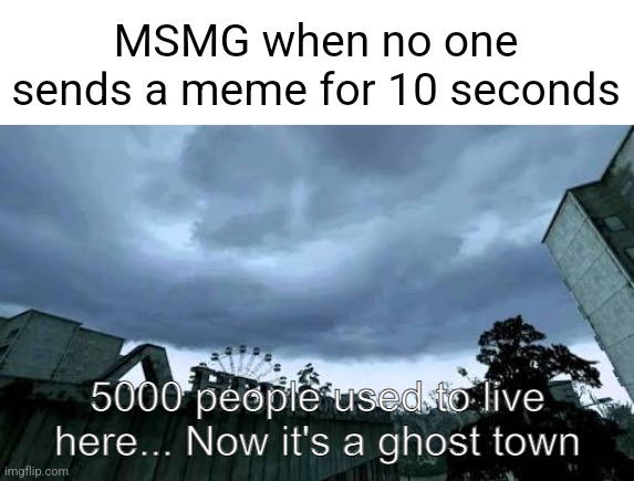 Call of Duty 4: Modern Warfare Opening Cutscene meme | MSMG when no one sends a meme for 10 seconds | made w/ Imgflip meme maker