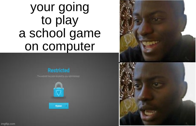 ya i dont even have to say | your going to play a school game on computer | image tagged in school sucks,relatable,relateable,relatable memes,school,middle school | made w/ Imgflip meme maker