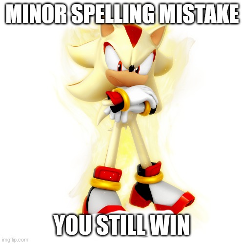 Minor Spelling Mistake HD | YOU STILL WIN | image tagged in minor spelling mistake hd | made w/ Imgflip meme maker