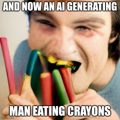 craiyon website | AND NOW AN AI GENERATING; MAN EATING CRAYONS | image tagged in craiyon website | made w/ Imgflip meme maker