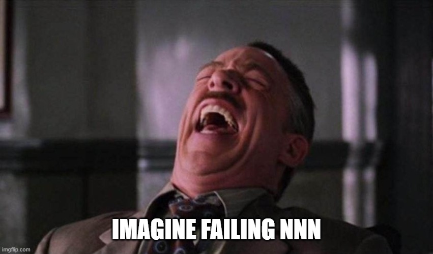 Spiderman Laugh  | IMAGINE FAILING NNN | image tagged in spiderman laugh | made w/ Imgflip meme maker