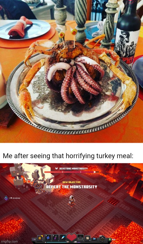 Turkey meal fail | Me after seeing that horrifying turkey meal: | image tagged in defeat the monstrosity,cooking fail,turkey,you had one job,fail,memes | made w/ Imgflip meme maker