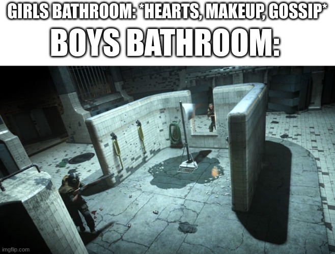 boys bathroom vs girls bathroom | GIRLS BATHROOM: *HEARTS, MAKEUP, GOSSIP*; BOYS BATHROOM: | image tagged in da gulag,funny,memes,fun | made w/ Imgflip meme maker