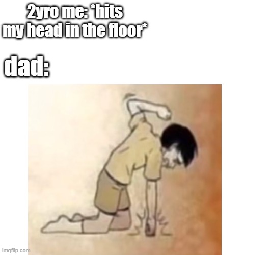 i'll punch the floor when this happens as well | 2yro me: *hits my head in the floor*; dad: | image tagged in wholesome | made w/ Imgflip meme maker