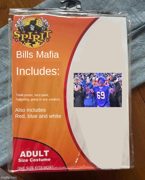 I am a bills fan and that is why I made this | Bills Mafia; Includes:; Table jumps, face paint, Tailgating, going to any stadium. Also includes
Red, blue and white | image tagged in spirit halloween | made w/ Imgflip meme maker