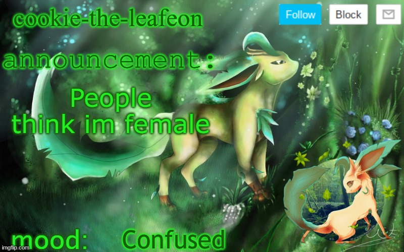 Gender | People think im female; Confused | image tagged in cookie the leafeon | made w/ Imgflip meme maker