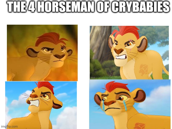biden wanted me to make this so i made it, to make him happy | THE 4 HORSEMAN OF CRYBABIES | image tagged in kion,kion crybaby,crying kion crybaby | made w/ Imgflip meme maker