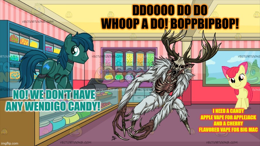 Pony vapes | DDOOOO DO DO WHOOP A DO! BOPPBIPBOP! NO! WE DON'T HAVE ANY WENDIGO CANDY! I NEED A CANDY APPLE VAPE FOR APPLEJACK AND A CHERRY FLAVORED VAPE FOR BIG MAC | image tagged in no,get outta here,no wendigos are allowed,mlp,robot pony | made w/ Imgflip meme maker