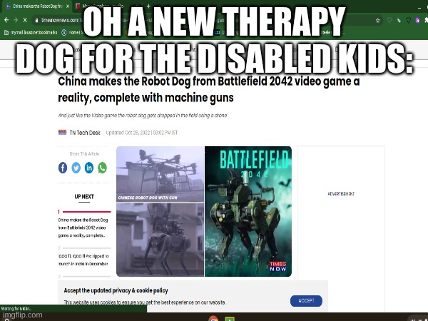 The children will love this | OH A NEW THERAPY DOG FOR THE DISABLED KIDS: | image tagged in battlefield | made w/ Imgflip meme maker