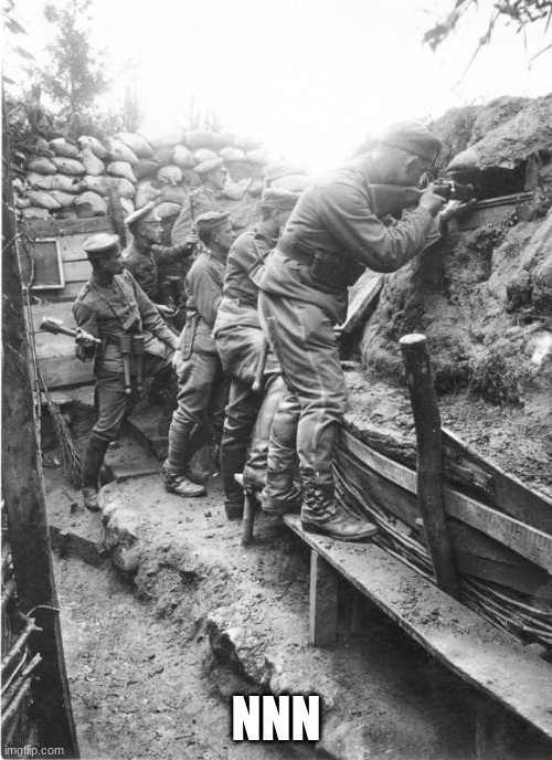 zsxdcfgvhbjn | NNN | image tagged in world war one trench | made w/ Imgflip meme maker