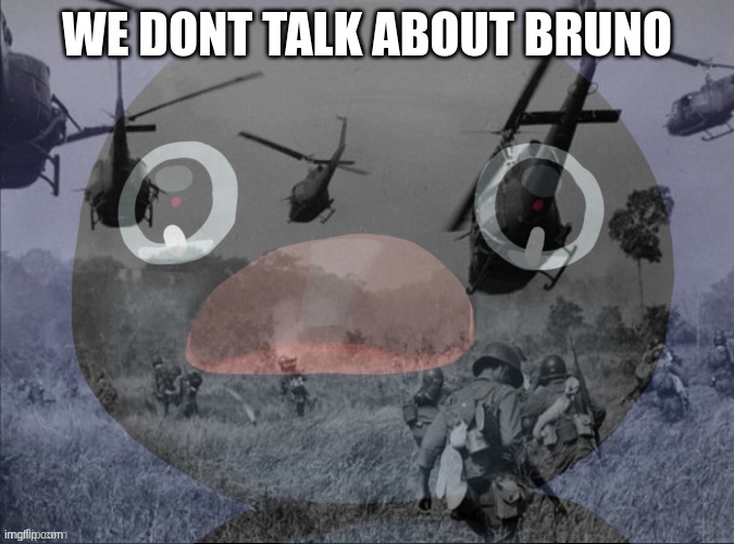 Pingu | WE DONT TALK ABOUT BRUNO | image tagged in pingu | made w/ Imgflip meme maker