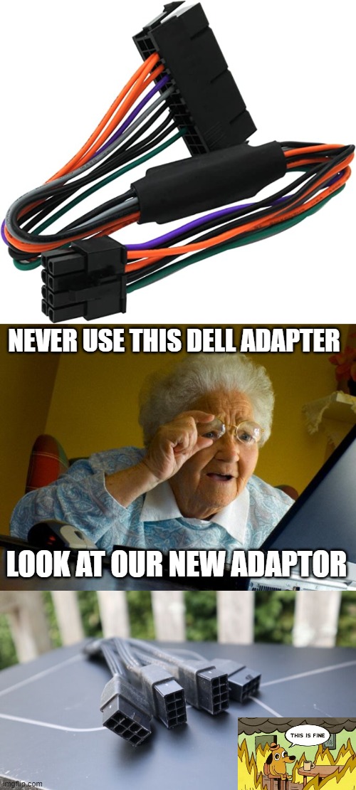 Dell vs 4090 | NEVER USE THIS DELL ADAPTER; LOOK AT OUR NEW ADAPTOR | image tagged in memes,grandma finds the internet | made w/ Imgflip meme maker