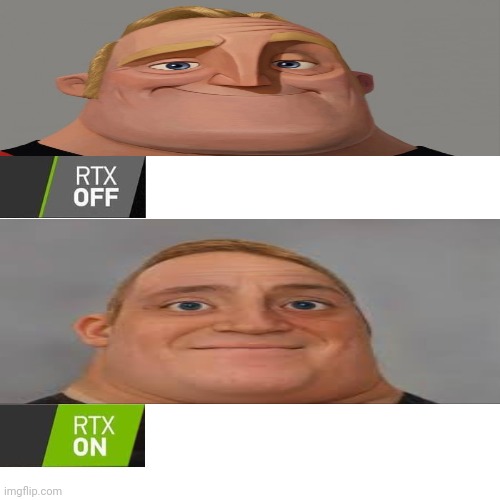 RTX off vs RTX on (Owner note: Got your title.) | image tagged in rtx | made w/ Imgflip meme maker