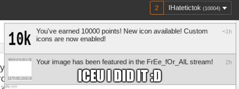 ICEU I DID IT :D | made w/ Imgflip meme maker