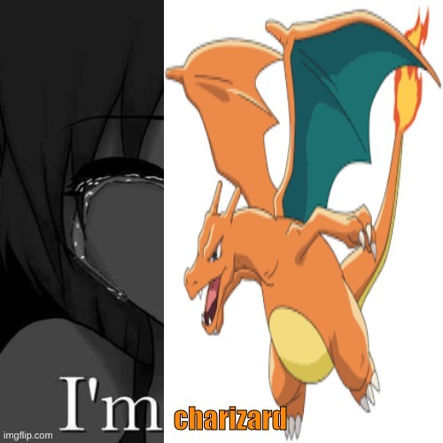 im charizard | image tagged in memes,pokemon | made w/ Imgflip meme maker