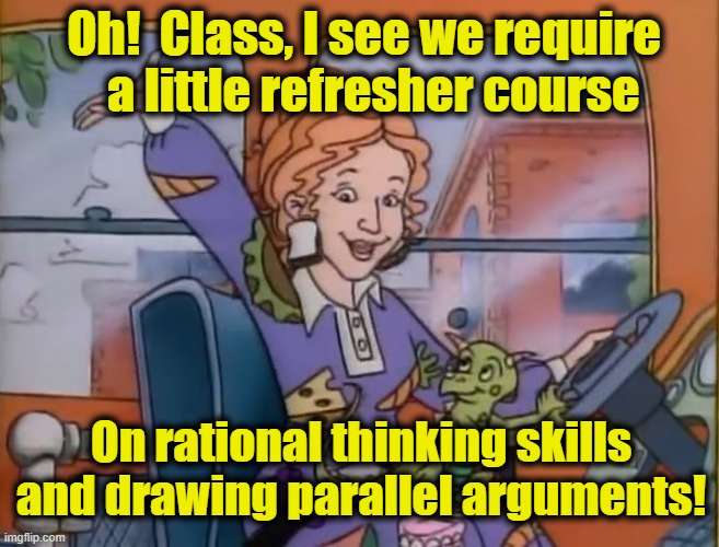 seatbelts everyone | Oh!  Class, I see we require   a little refresher course On rational thinking skills and drawing parallel arguments! | image tagged in seatbelts everyone | made w/ Imgflip meme maker