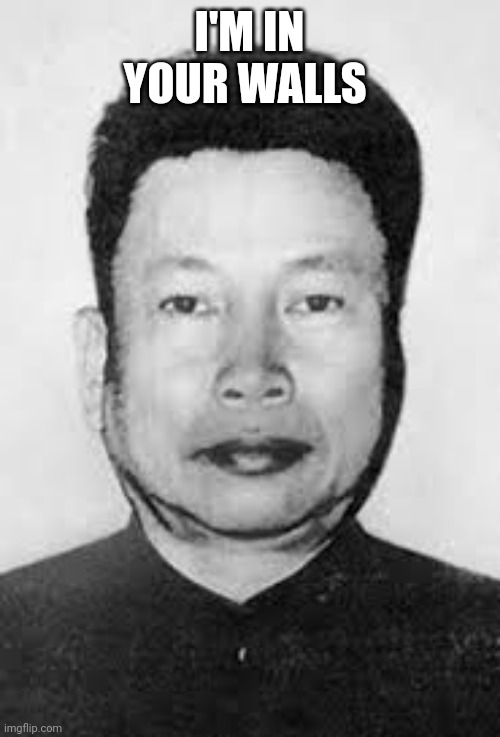 pol pot | I'M IN YOUR WALLS | image tagged in pol pot | made w/ Imgflip meme maker