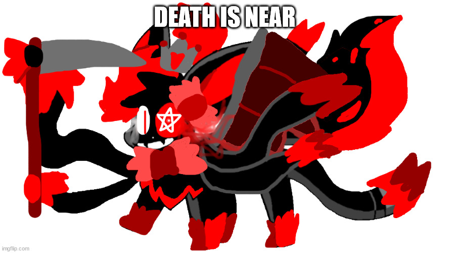 blood god sylceon redesign | DEATH IS NEAR | image tagged in blood god sylceon redesign | made w/ Imgflip meme maker