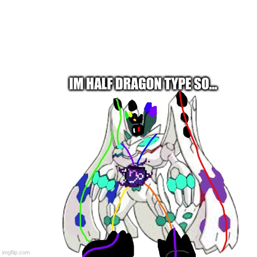 IM HALF DRAGON TYPE SO... | made w/ Imgflip meme maker