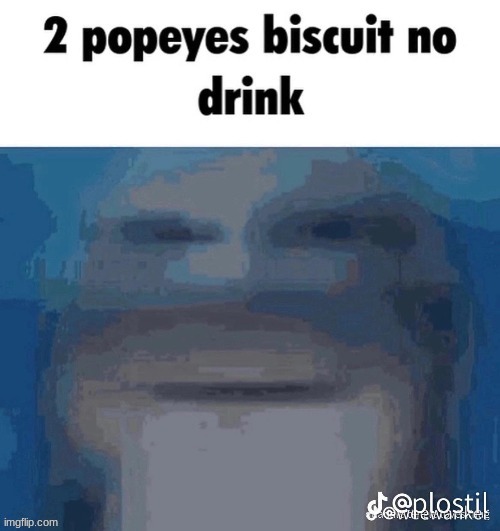 image tagged in popeyes biscuit | made w/ Imgflip meme maker